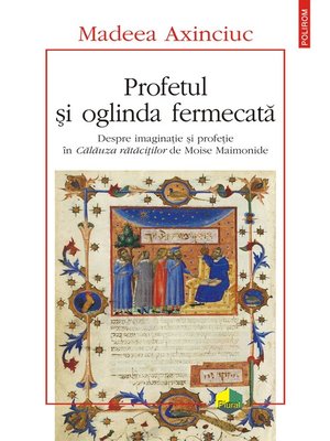 cover image of Profetul si oglinda fermecata. Despre imaginatie si profetie in Calauza ratacitilor de Moise Mainonide